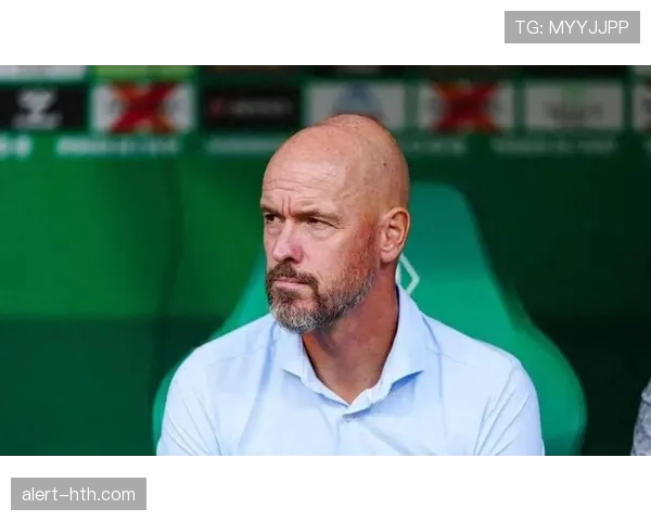 滕哈赫重塑球队精神文化 激发球队新活力