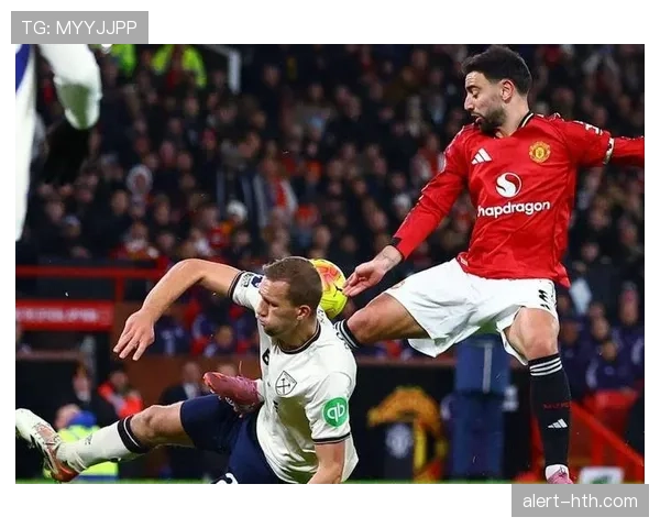 曼联对布鲁诺依赖加剧,核心强势表现难掩体系隐忧 曼联对布鲁诺依赖加剧,核心强势表现难掩体系隐忧